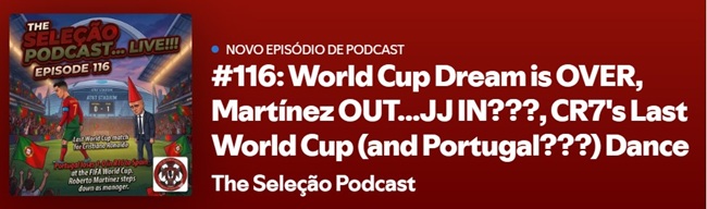 The Seleção Podcast: Portugal’s World cup dream is over, Martínez out, JJ in